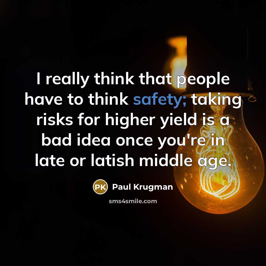 “I really think that people have to think safety; taking…” quote by Paul Krugman