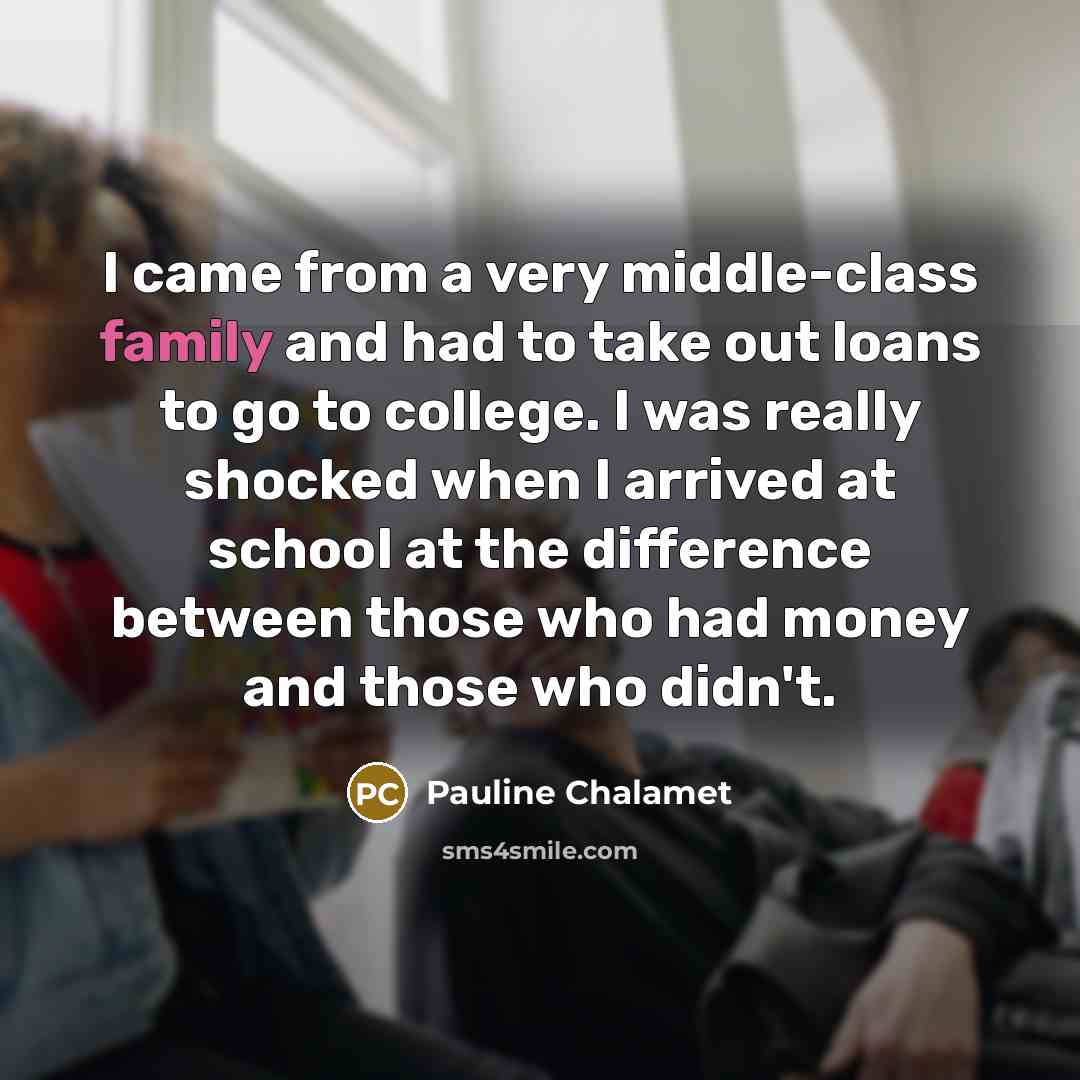 “I came from a very middle-class family and had to…” quote by Pauline Chalamet