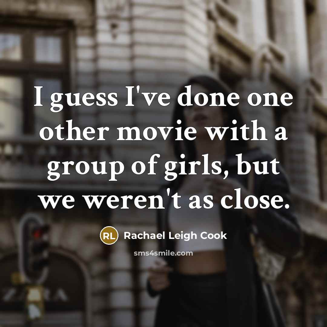 “I guess I've done one other movie with a group…” quote by Rachael Leigh Cook