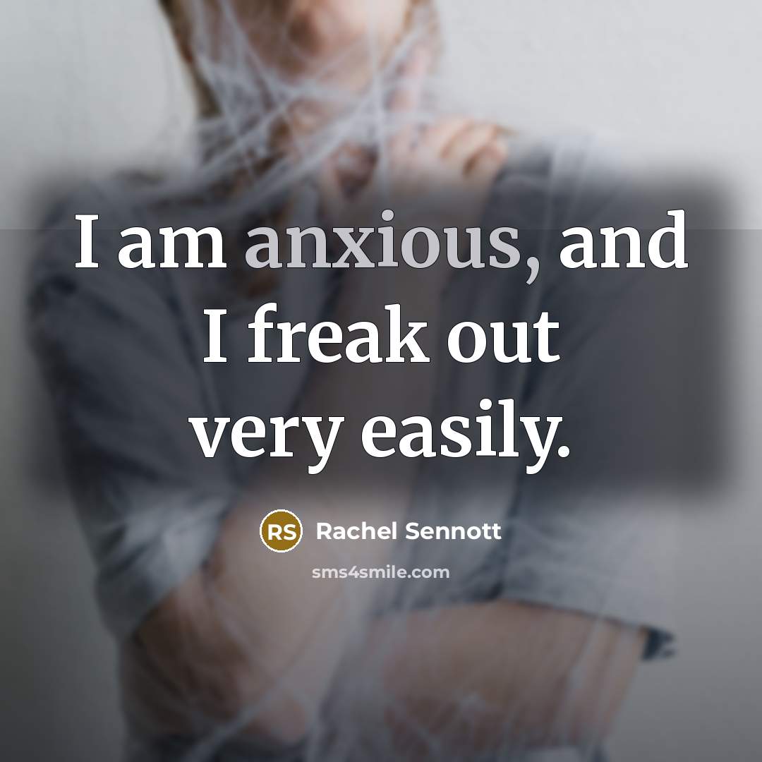 “I am anxious, and I freak out very easily.…” quote by Rachel Sennott
