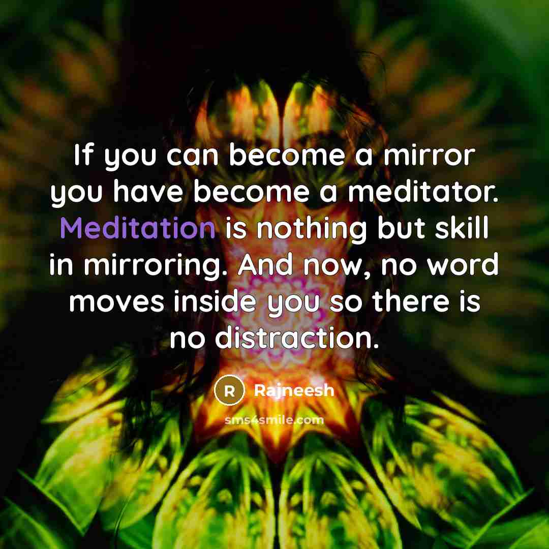 “If you can become a mirror you have become a…” quote by Rajneesh