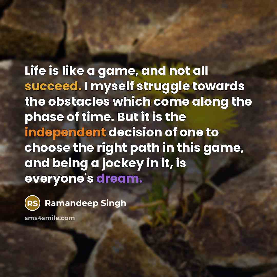 “Life is like a game, and not all succeed. I…” quote by Ramandeep Singh