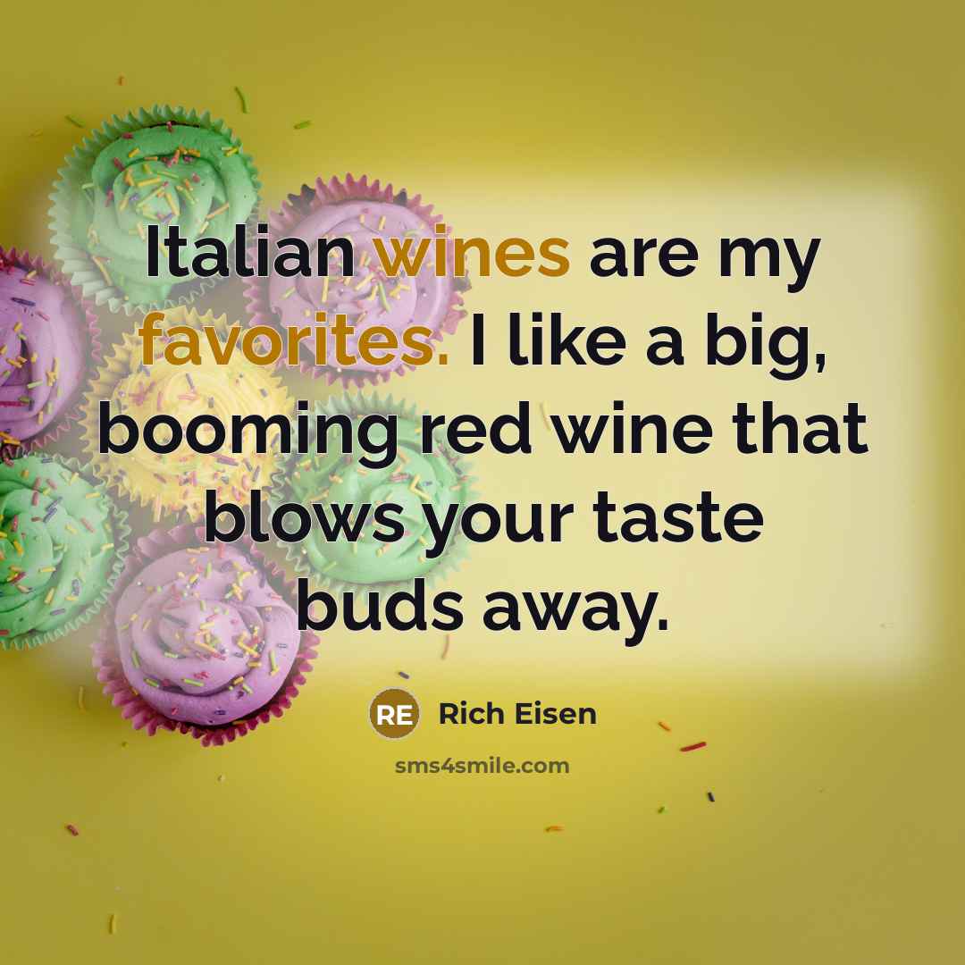 “Italian wines are my favorites. I like a big, booming…” quote by Rich Eisen
