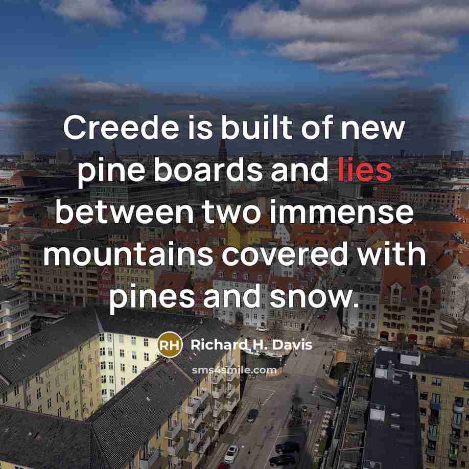 “Creede is built of new pine boards and lies between…” quote by Richard H. Davis