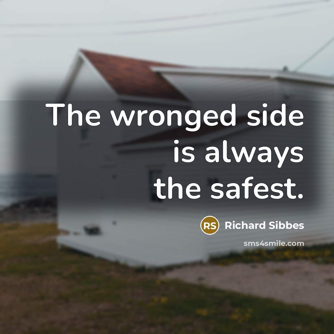 “The wronged side is always the safest.…” quote by Richard Sibbes