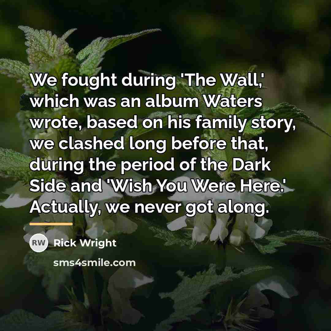 “We fought during 'The Wall,' which was an album Waters…” quote by Rick Wright