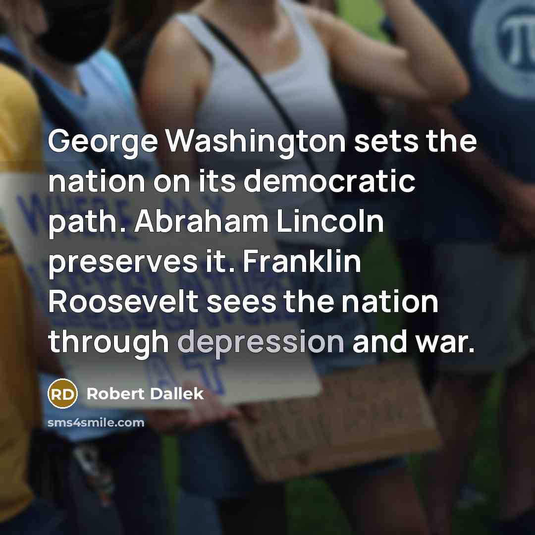 “George Washington sets the nation on its democratic path. Abraham…” quote by Robert Dallek