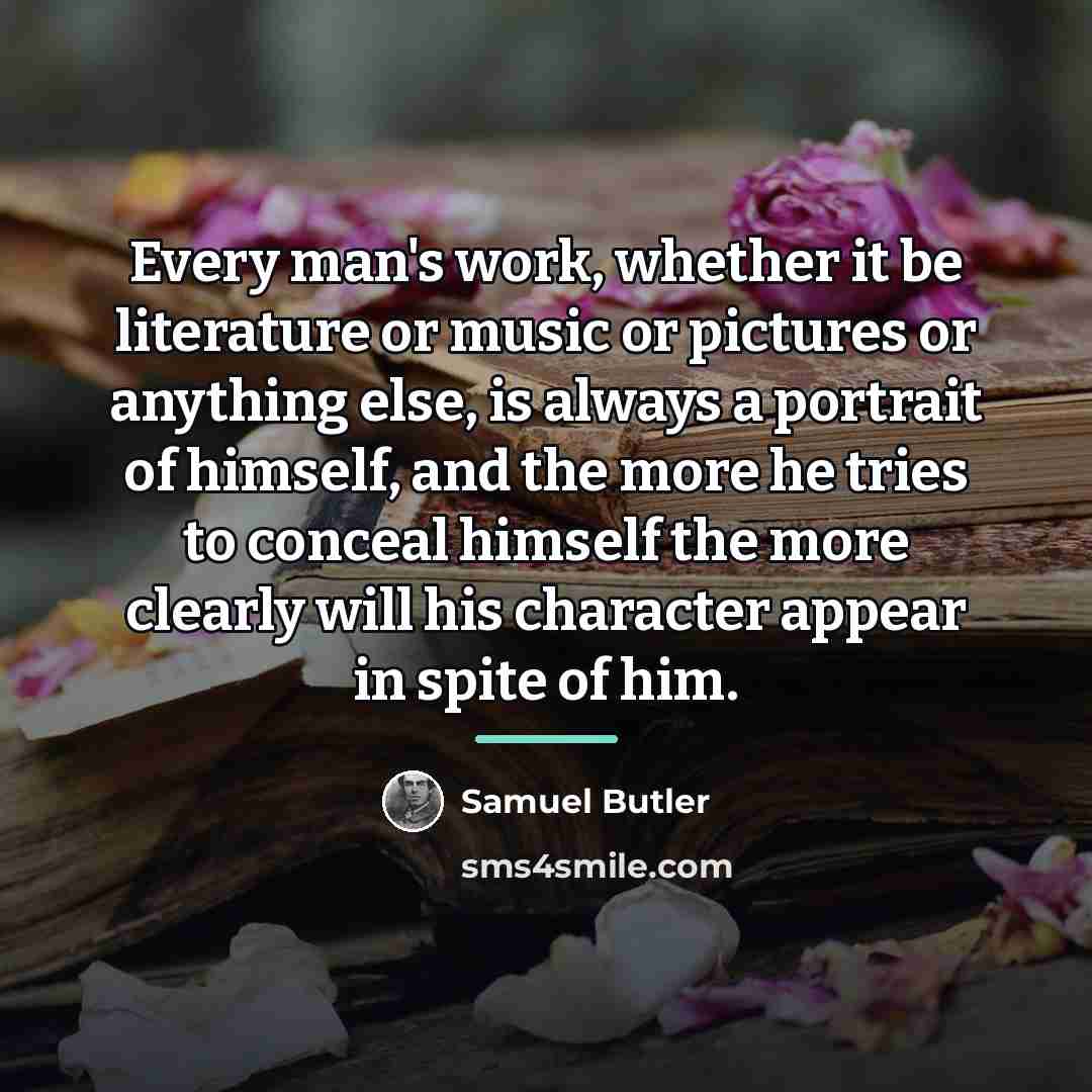 “Every man's work, whether it be literature or music or…” quote by Samuel Butler