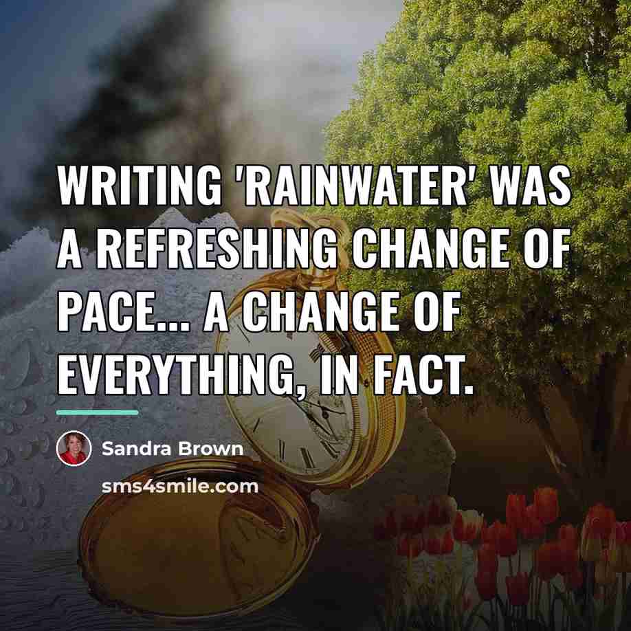 “Writing 'Rainwater' was a refreshing change of pace... a change…” quote by Sandra Brown