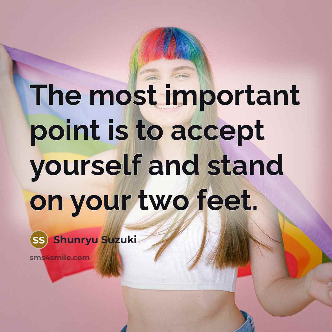 “The most important point is to accept yourself and stand…” quote by Shunryu Suzuki