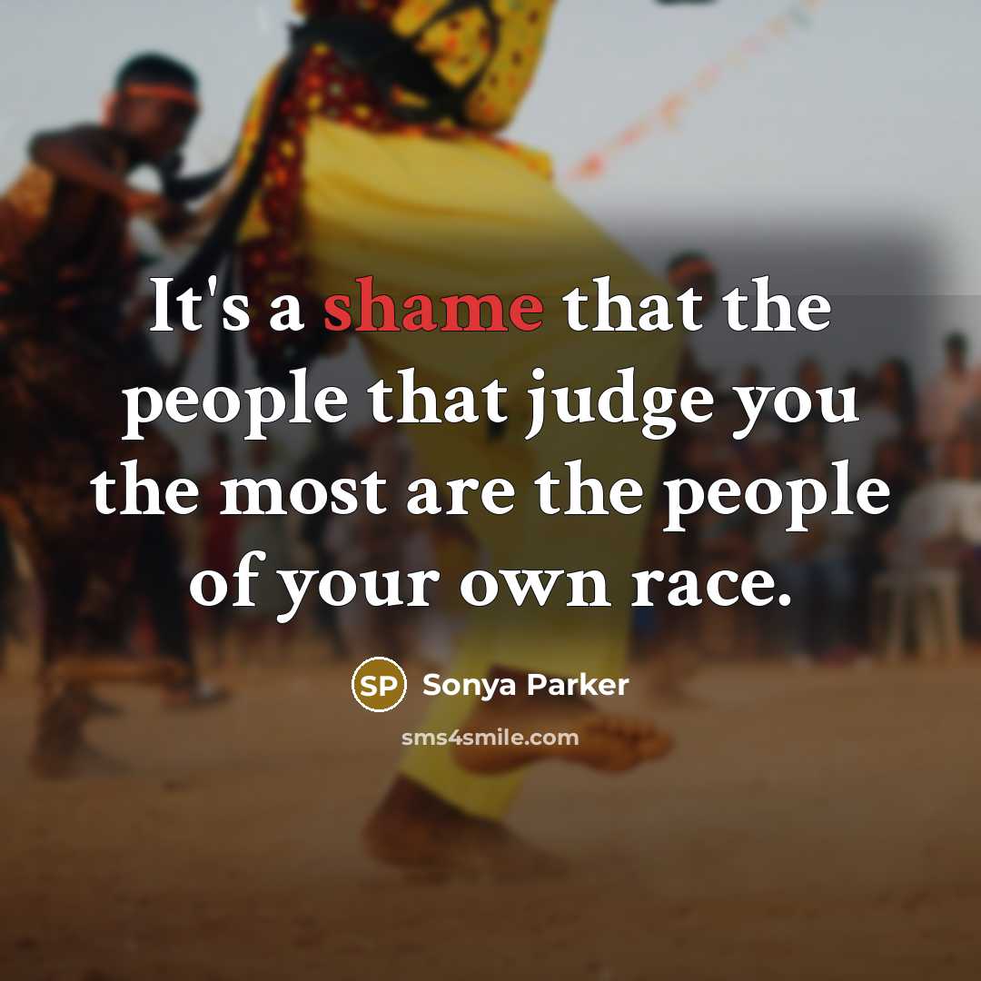 “It's a shame that the people that judge you the…” quote by Sonya Parker