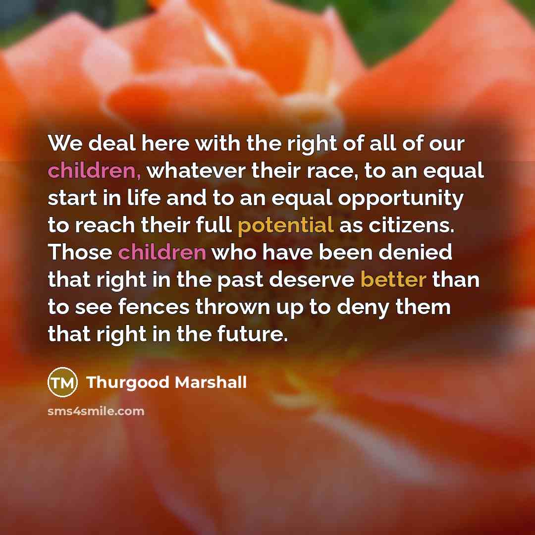 “We deal here with the right of all of our…” quote by Thurgood Marshall