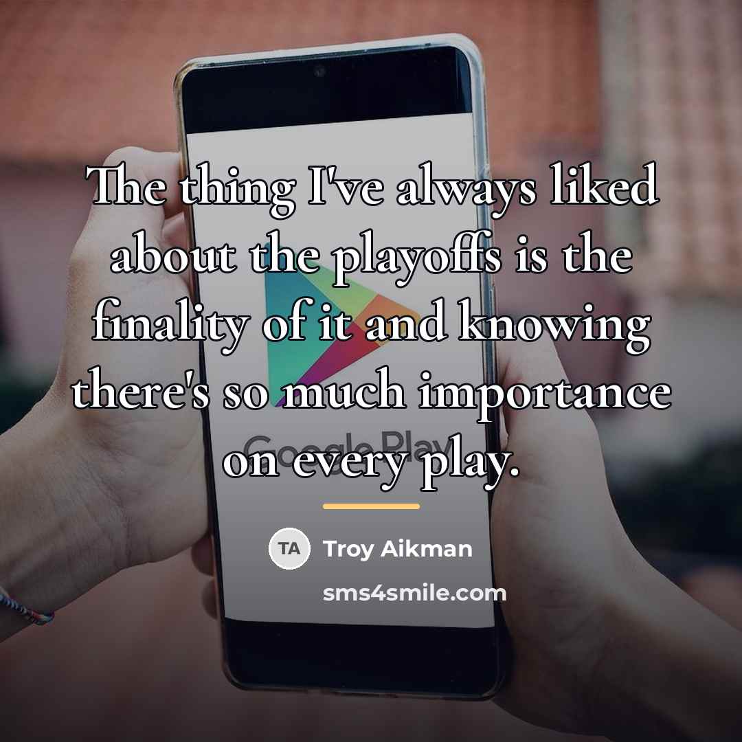 “The thing I've always liked about the playoffs is the…” quote by Troy Aikman