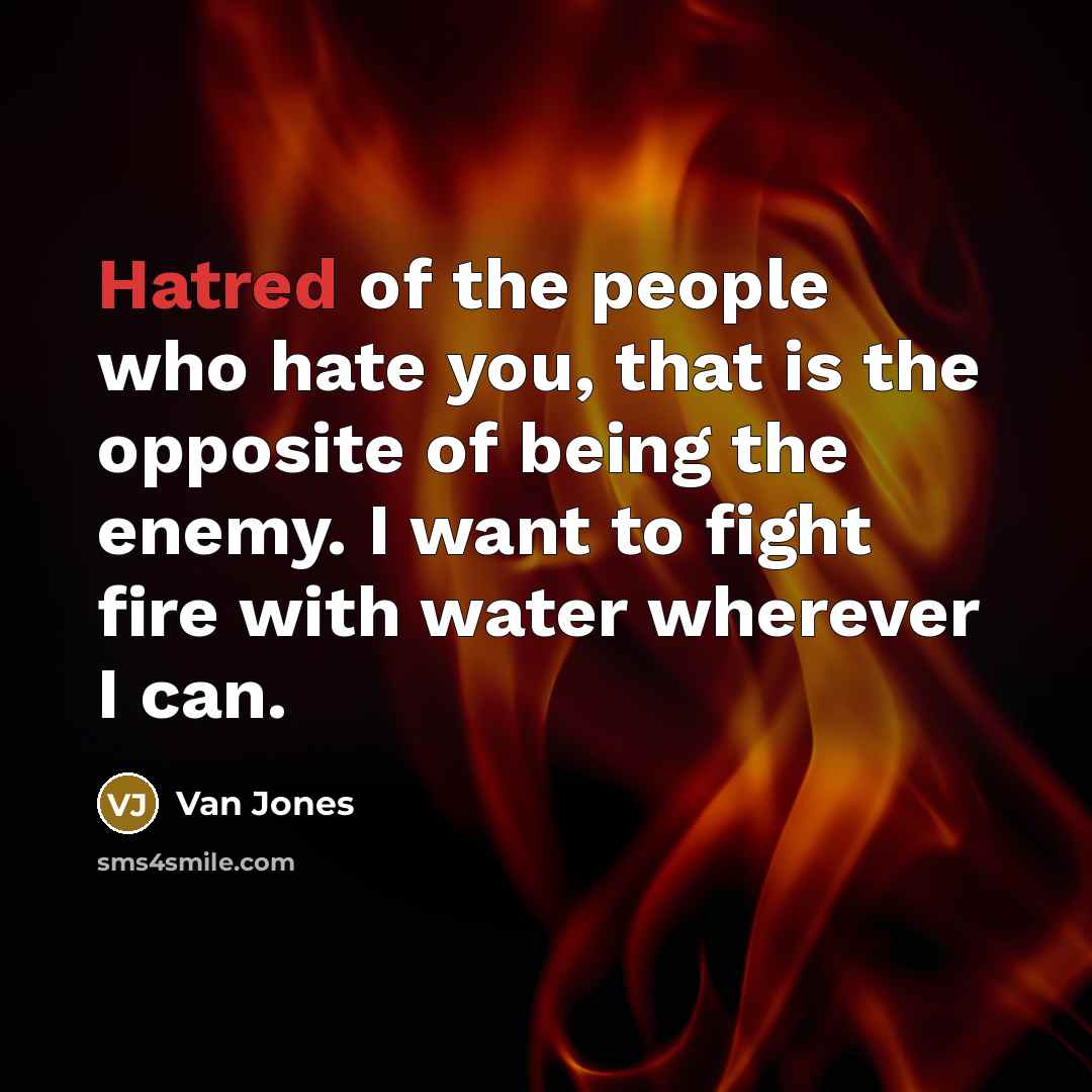 “Hatred of the people who hate you, that is the…” quote by Van Jones