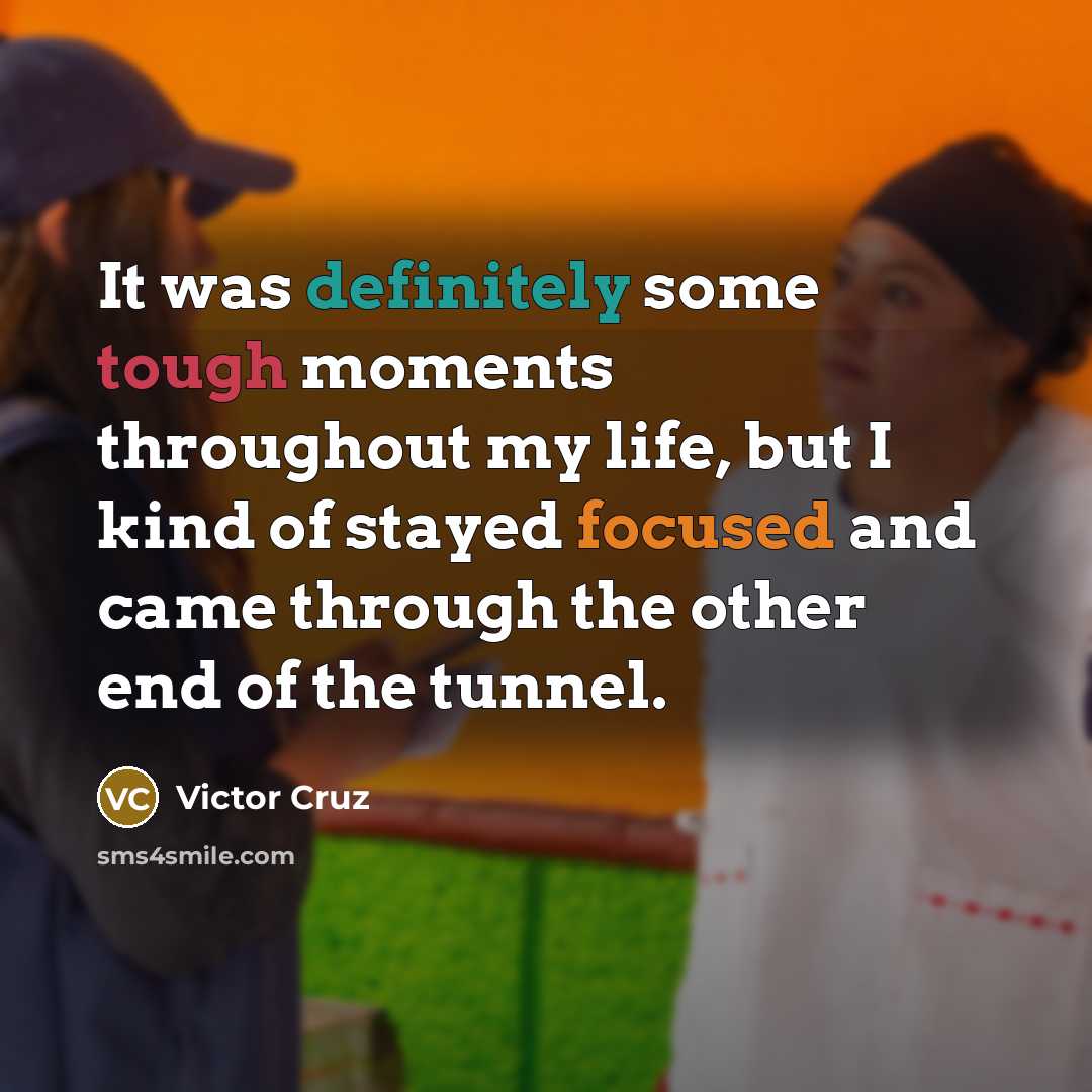 “It was definitely some tough moments throughout my life, but…” quote by Victor Cruz