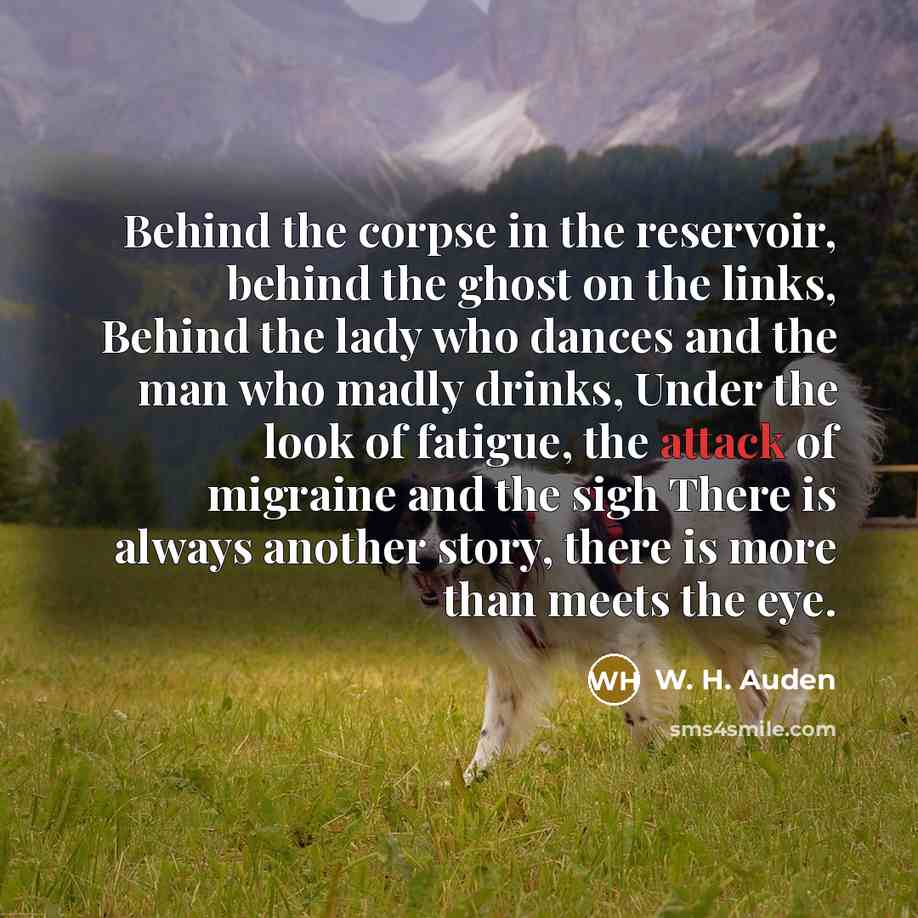 “Behind the corpse in the reservoir, behind the ghost on…” quote by W. H. Auden