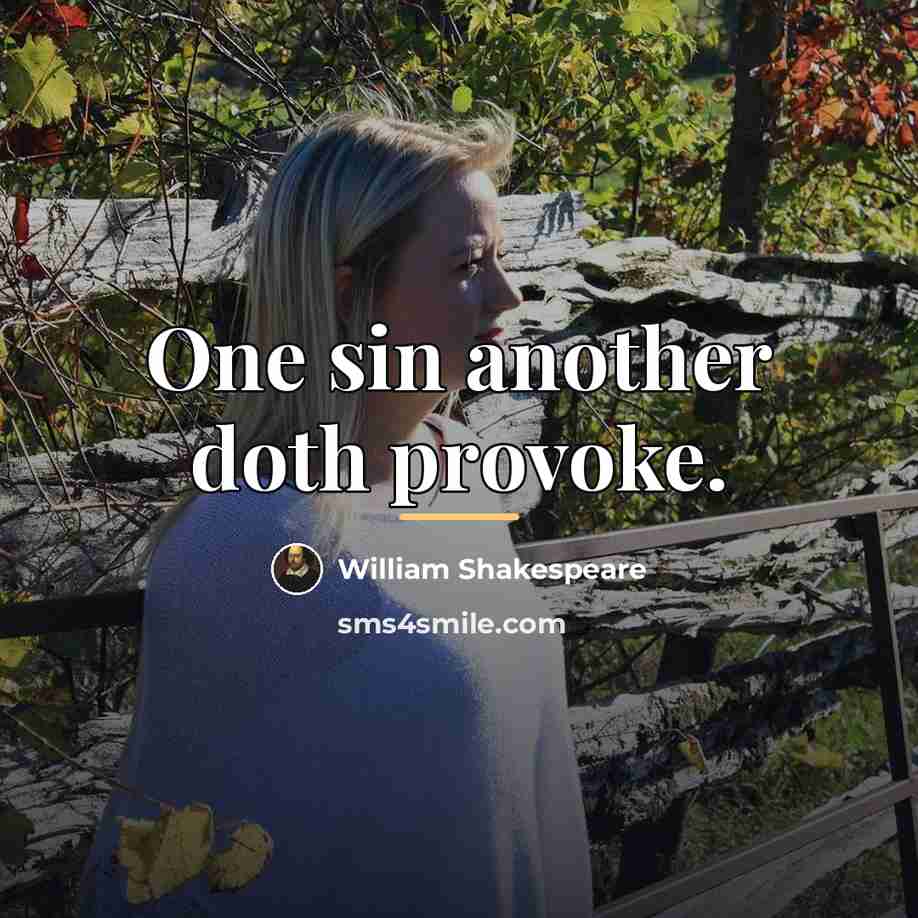“One sin another doth provoke.…” quote by William Shakespeare