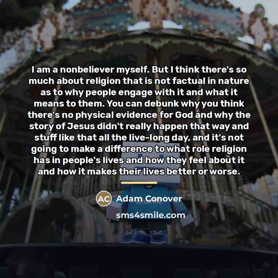 “I am a nonbeliever myself. But I think there's so…” quote by Adam Conover