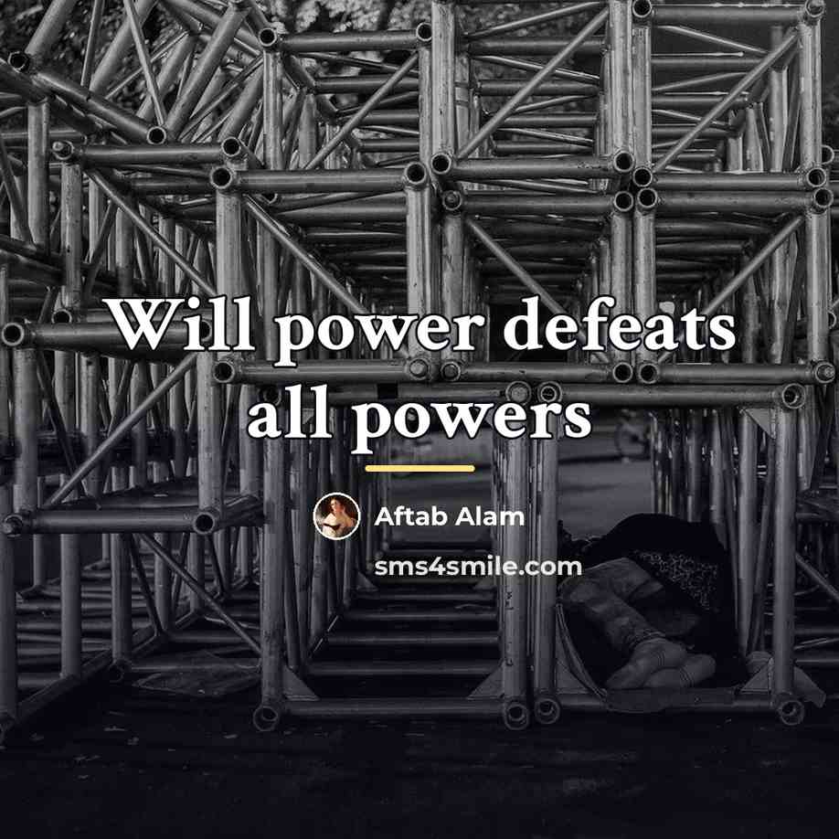 “Will power defeats all powers…” quote by Aftab Alam