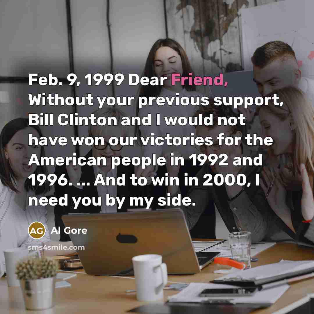“Feb. 9, 1999 Dear Friend, Without your previous support, Bill…” quote by Al Gore