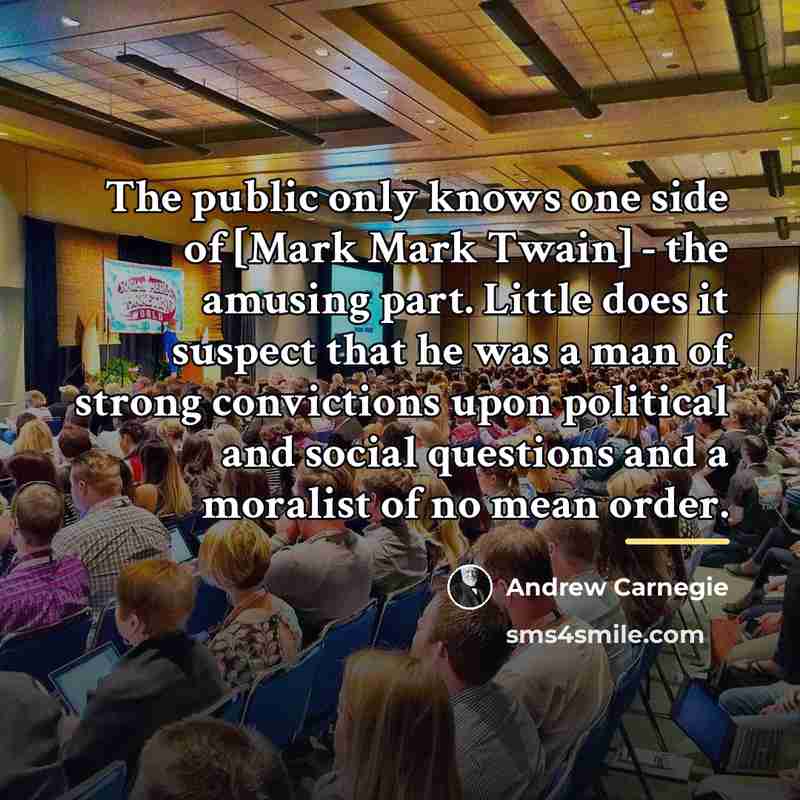 “The public only knows one side of [Mark Mark Twain]…” quote by Andrew Carnegie