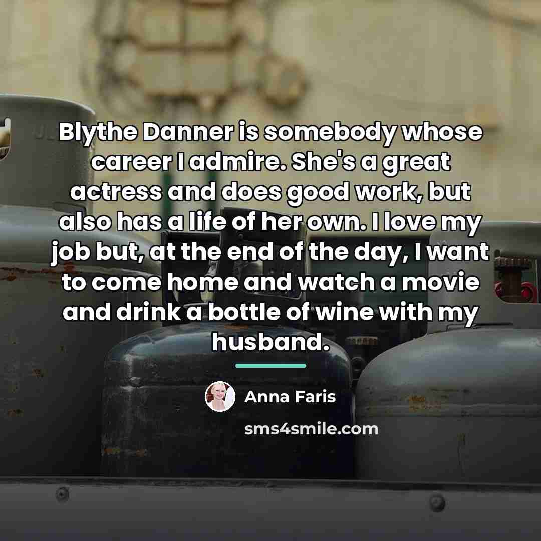 “Blythe Danner is somebody whose career I admire. She's a…” quote by Anna Faris