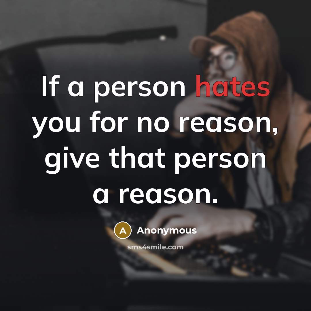“If a person hates you for no reason, give that…” quote by Anonymous
