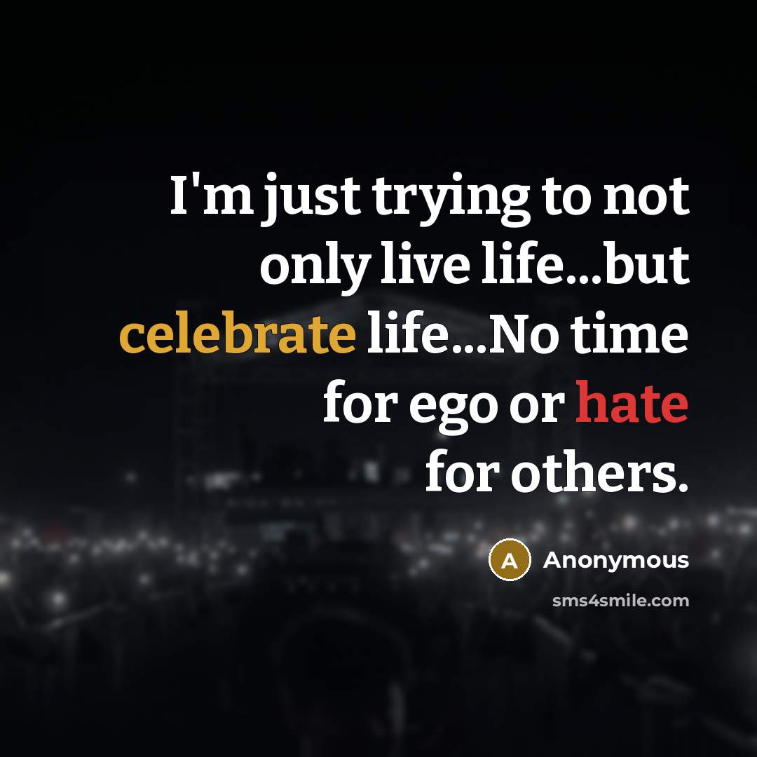 “I'm just trying to not only live life...but celebrate life...No…” quote by Anonymous