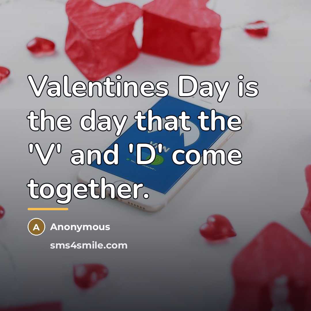 “Valentines Day is the day that the 'V' and 'D'…” quote by Anonymous