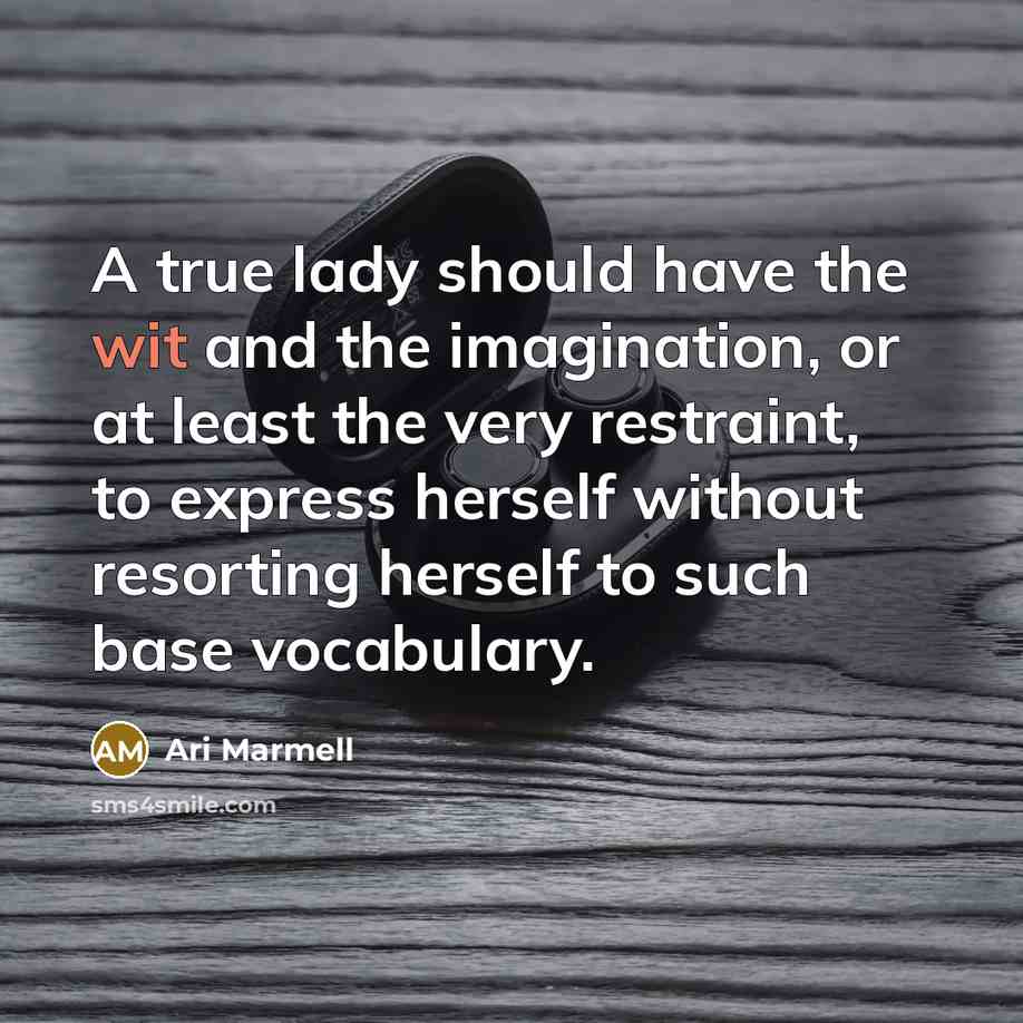 “A true lady should have the wit and the imagination,…” quote by Ari Marmell