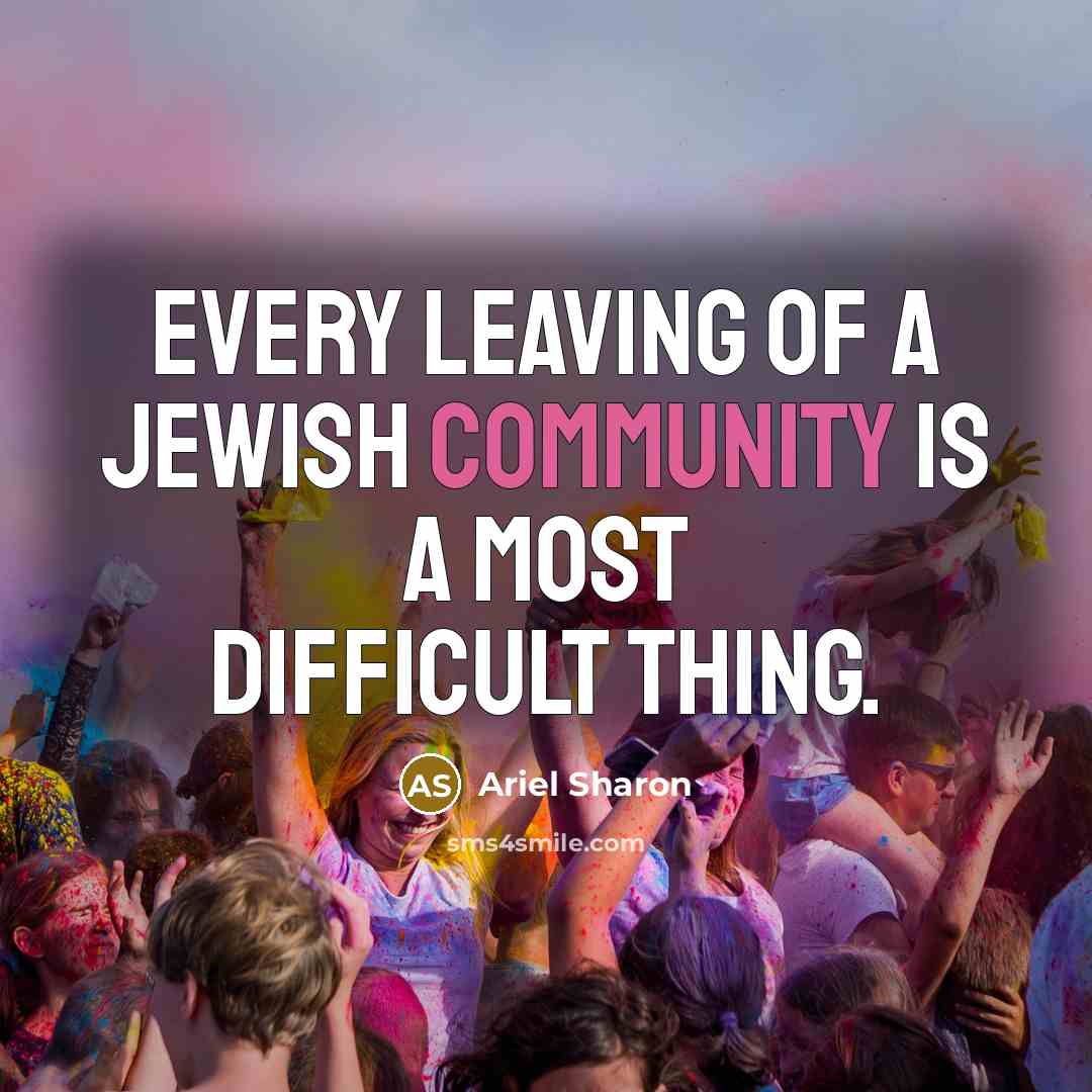 “Every leaving of a Jewish community is a most difficult…” quote by Ariel Sharon