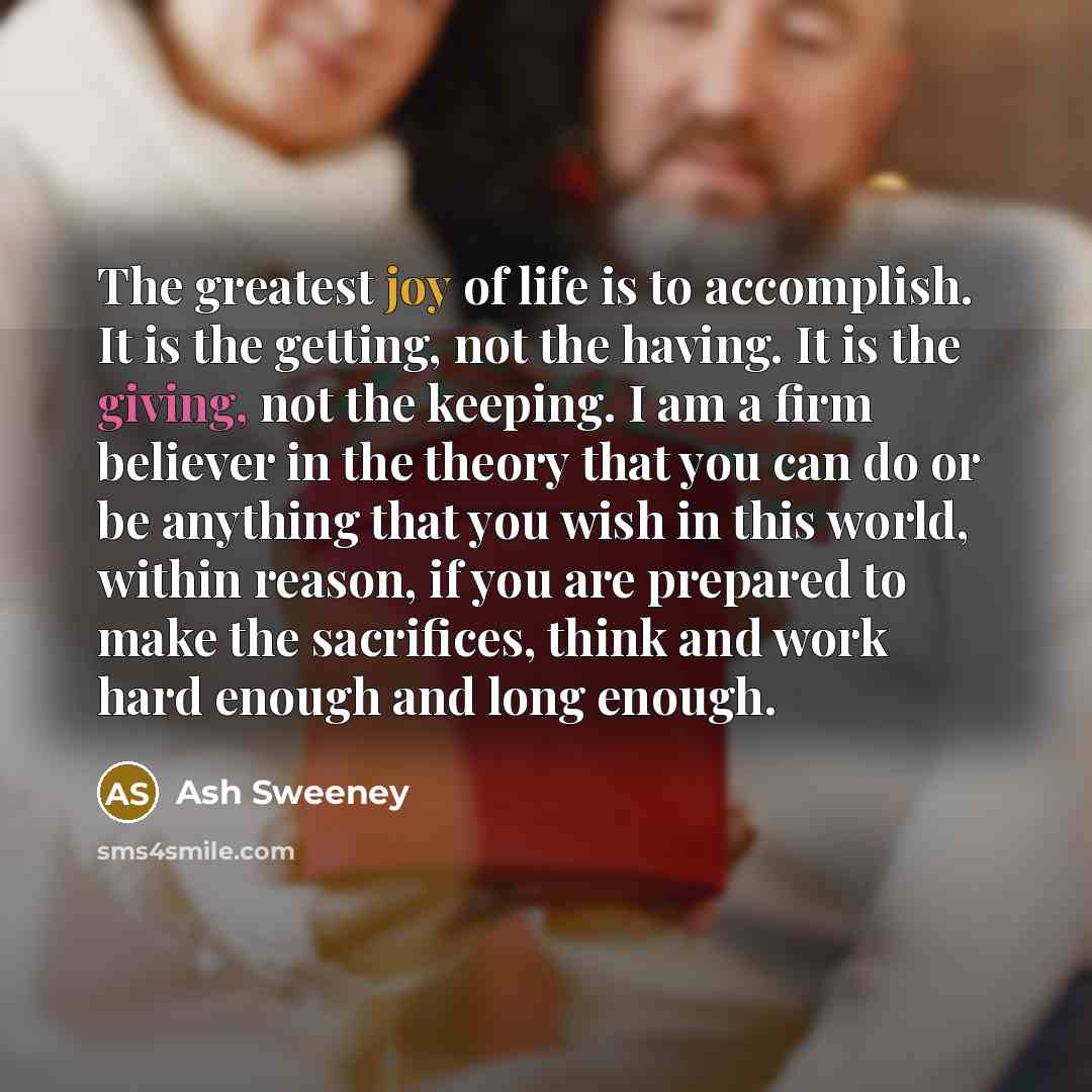 “The greatest joy of life is to accomplish. It is…” quote by Ash Sweeney