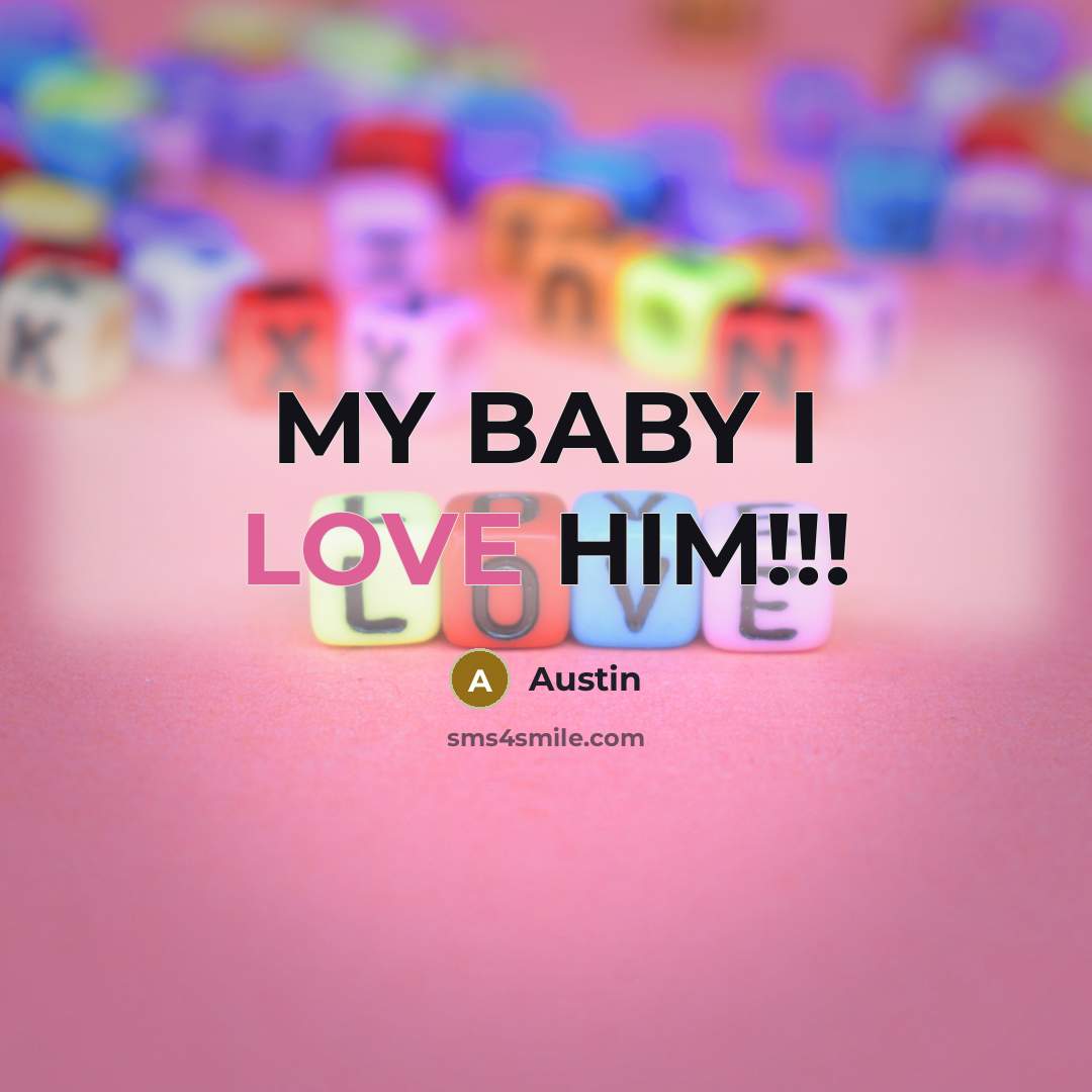 “MY BABY I LOVE HIM!!!” quote by AUSTIN