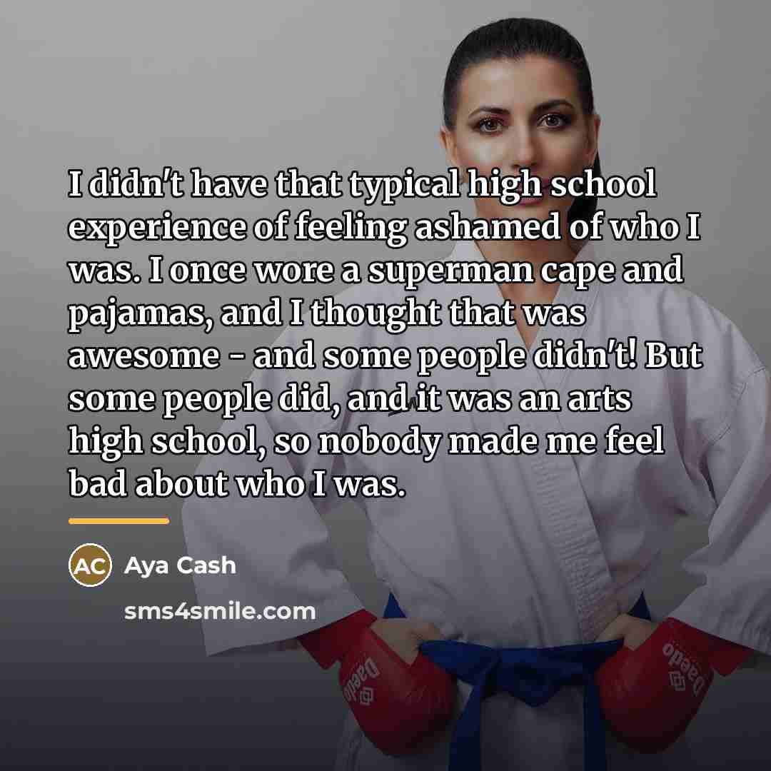 “I didn't have that typical high school experience of feeling…” quote by Aya Cash