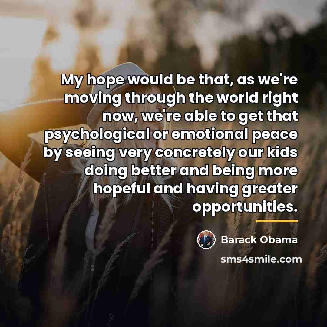 “My hope would be that, as we're moving through the…” quote by Barack Obama