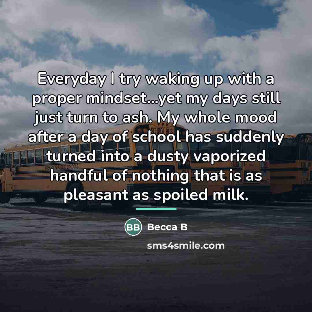 “Everyday I try waking up with a proper mindset...yet my…” quote by Becca B