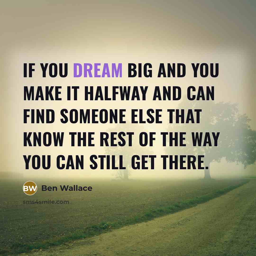 “If you dream big and you make it halfway and…” quote by Ben Wallace