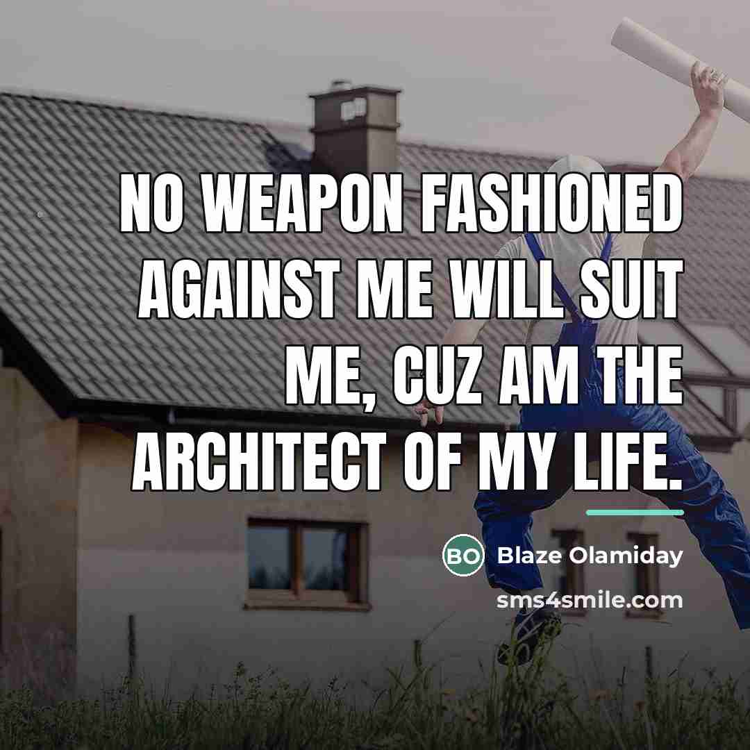 “No weapon fashioned against me will suit me, cuz am…” quote by Blaze Olamiday