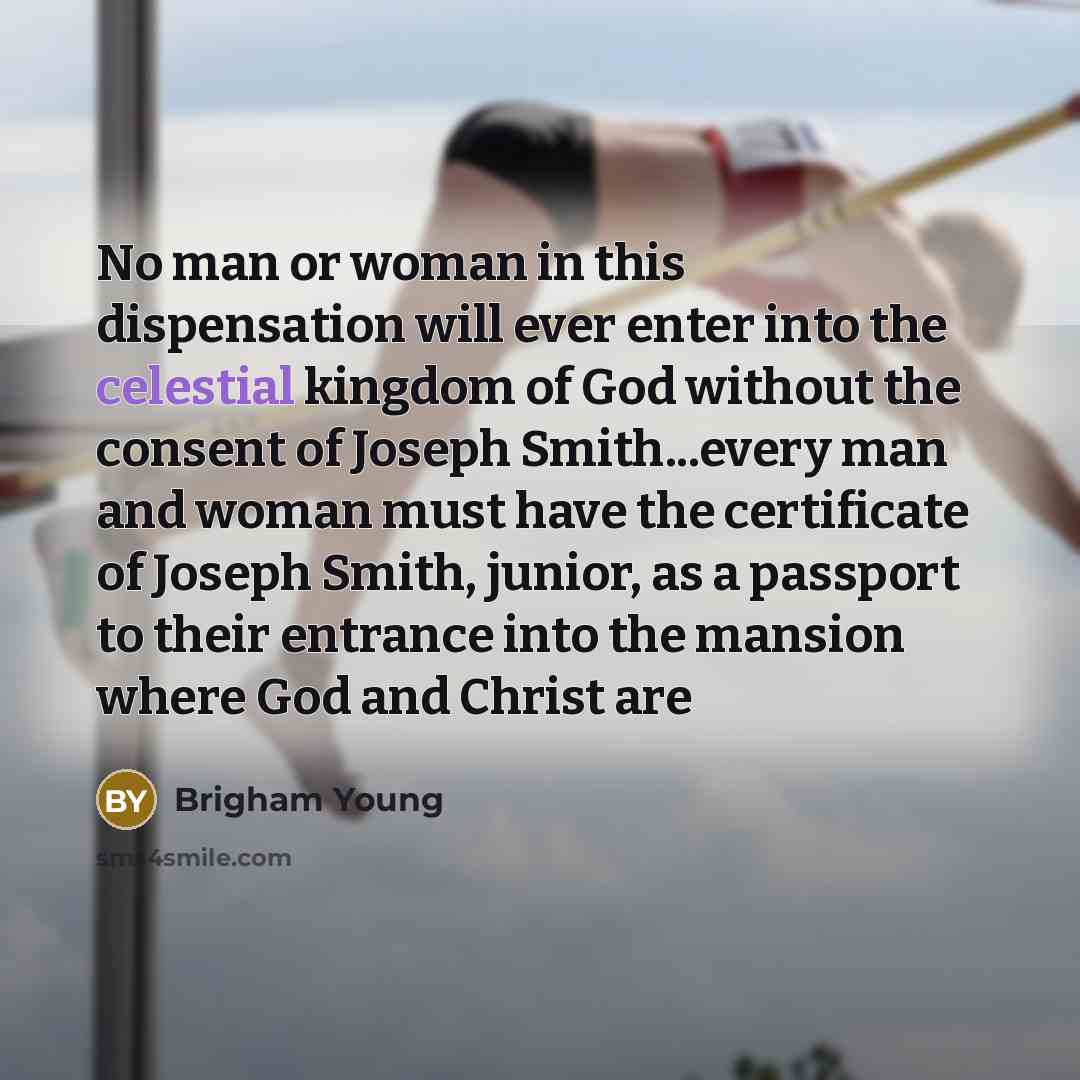 “No man or woman in this dispensation will ever enter…” quote by Brigham Young