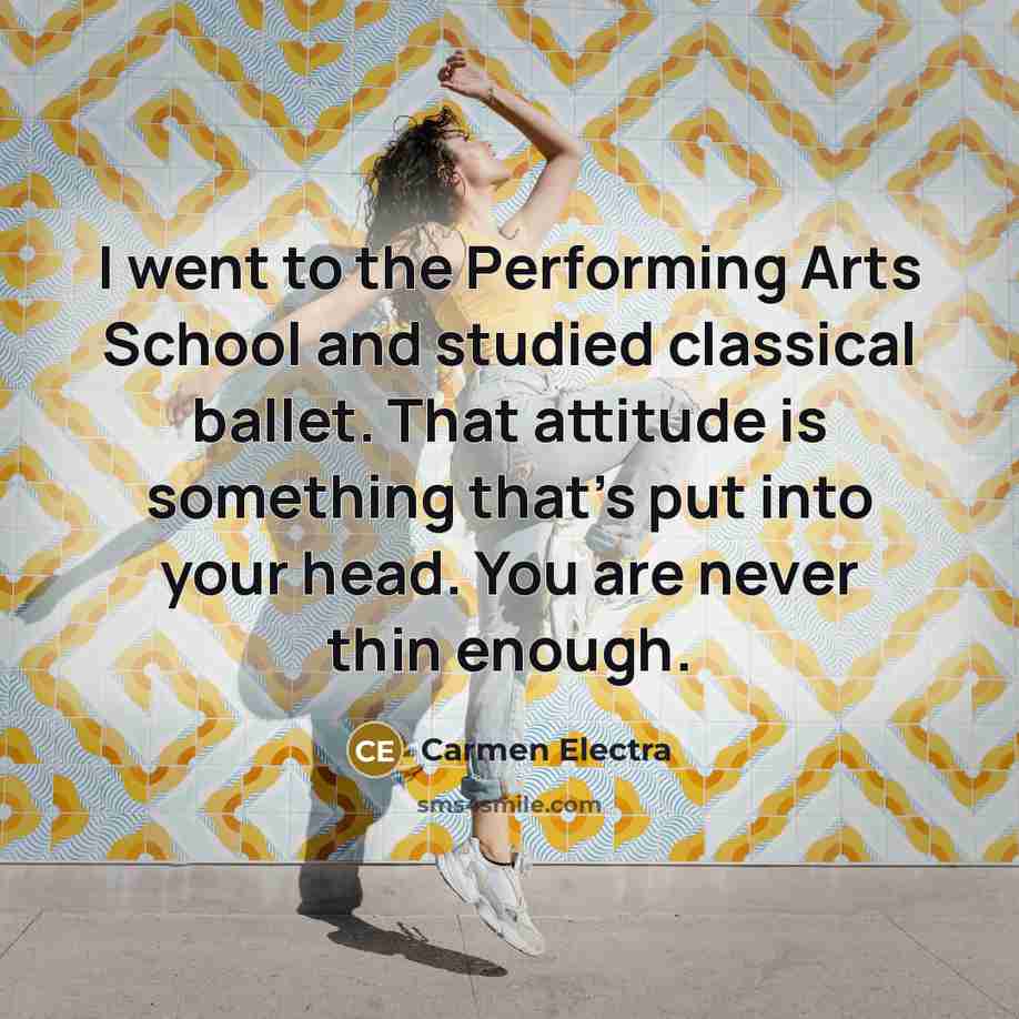 “I went to the Performing Arts School and studied classical…” quote by Carmen Electra