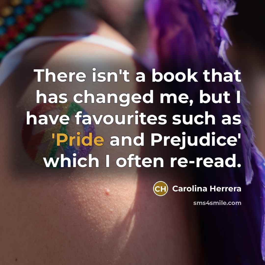 “There isn't a book that has changed me, but I…” quote by Carolina Herrera