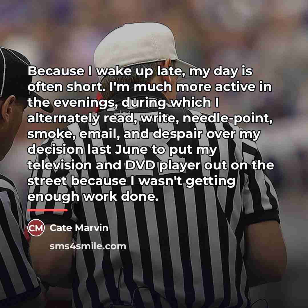 “Because I wake up late, my day is often short.…” quote by Cate Marvin