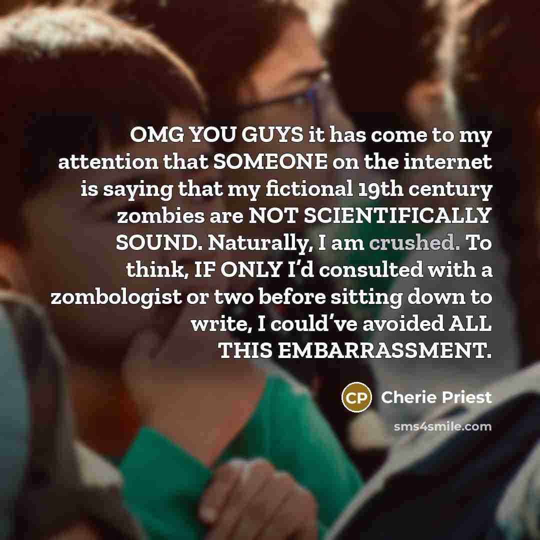 “OMG YOU GUYS it has come to my attention that…” quote by Cherie Priest