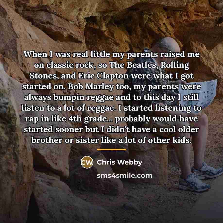 “When I was real little my parents raised me on…” quote by Chris Webby