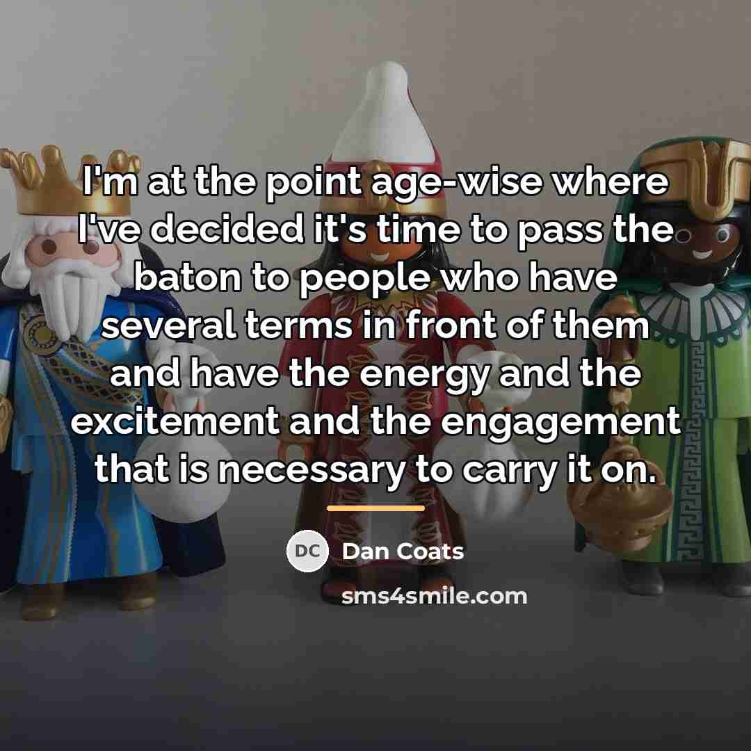 “I'm at the point age-wise where I've decided it's time…” quote by Dan Coats
