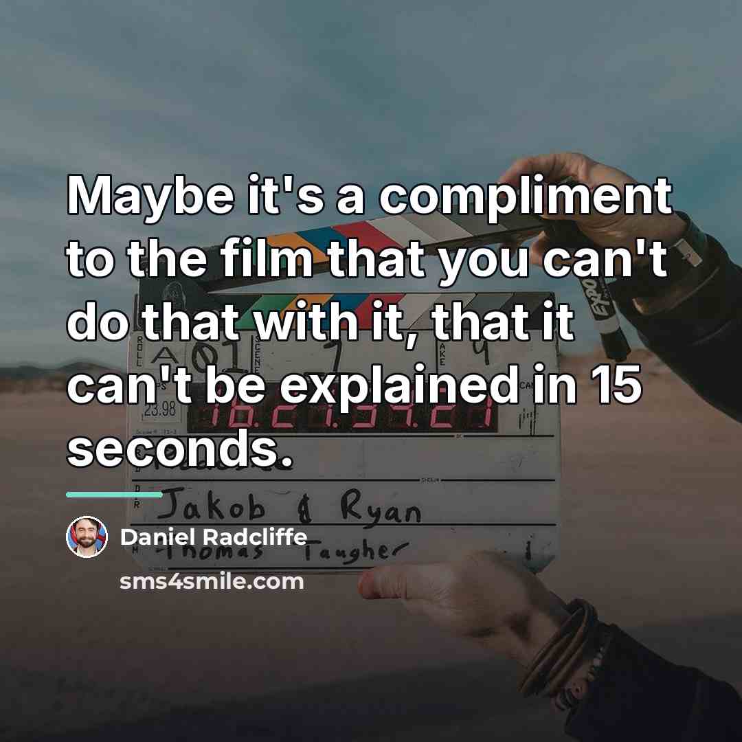 “Maybe it's a compliment to the film that you can't…” quote by Daniel Radcliffe