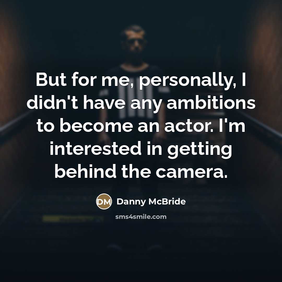 “But for me, personally, I didn't have any ambitions to…” quote by Danny McBride