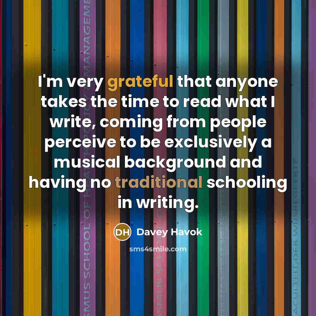 “I'm very grateful that anyone takes the time to read…” quote by Davey Havok