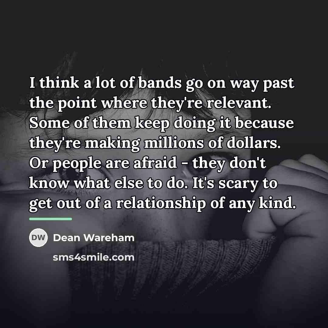 “I think a lot of bands go on way past…” quote by Dean Wareham