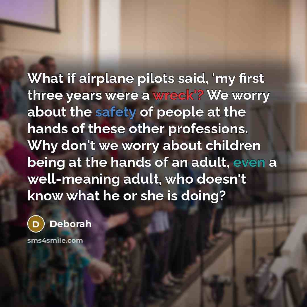 “What if airplane pilots said, 'my first three years were…” quote by Deborah